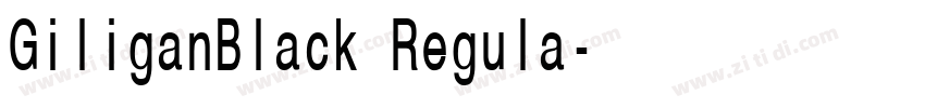 GiliganBlack Regula字体转换 GiliganBlack Regula字体转换